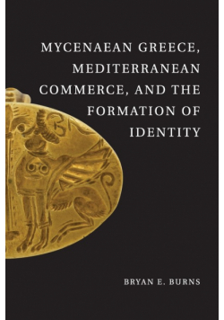 Mycenaean Greece, Mediterranean Commerce, and the Formation of Identity
