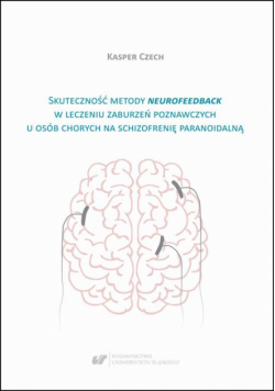 Skuteczność metody neurofeedback w leczeniu zaburzeń poznawczych u osób chorych na schizofrenię paranoidalną