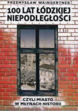 100 lat łódzkiej niepodległości