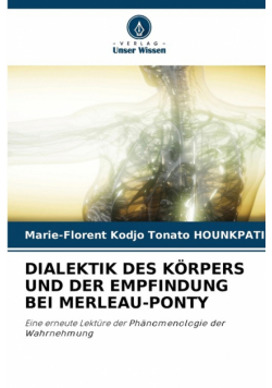 Dialektik Des Körpers Und Der Empfindung Bei Merleau-Ponty