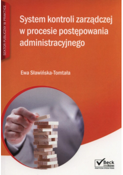 Sławińska-Tomtała Ewa - System kontroli zarządczej w procesie postępowania administracyjnego + CD