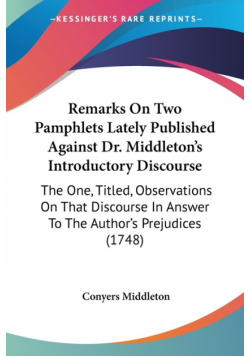 Remarks On Two Pamphlets Lately Published Against Dr. Middleton's Introductory Discourse
