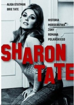 Sharon Tate Historia morderstwa żony Romana Polańskiego