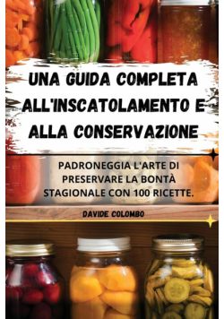 Una Guida Completa All'inscatolamento E Alla Conservazione