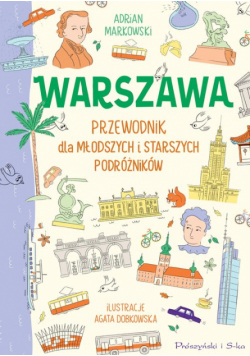 Warszawa Przewodnik dla młodszych i starszych podróżników