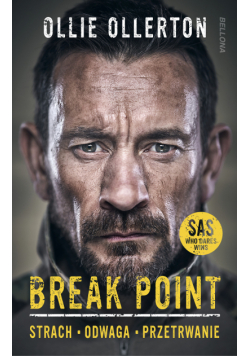 Break Point. Żołnierz Sił specjalnych o sile, odwadze i przetrwaniu