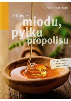 Zdrowie z miodu pyłku i propolisu