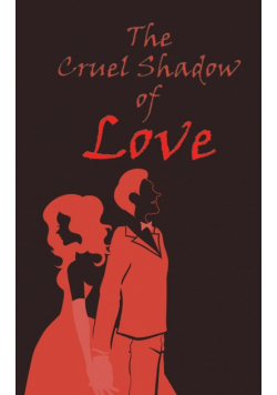 The Cruel Shadow of Love
