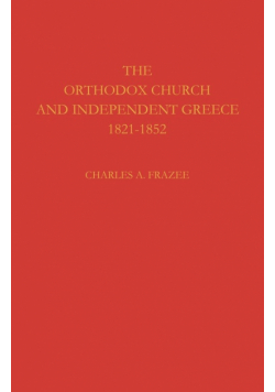 The Orthodox Church and Independent Greece 1821 1852