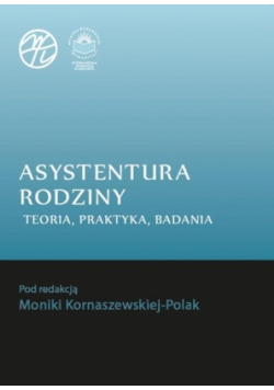 Asystentura rodziny. Teoria, praktyka, badania