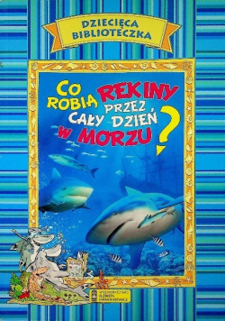 Co robią rekiny przez cały dzień w morzu