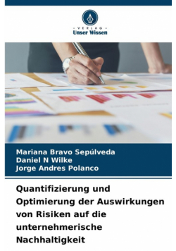 Quantifizierung und Optimierung der Auswirkungen von Risiken auf die unternehmerische Nachhaltigkeit