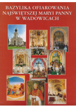 Bazylika Ofiarowania Najświętszej Maryi Panny w Wadowicach