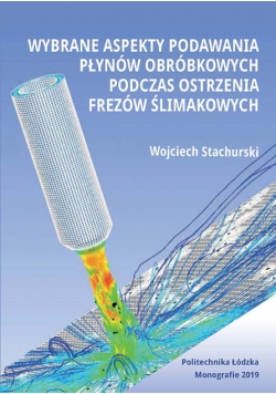 Wybrane aspekty podawania płynów obróbkowych podczas ostrzenia frezów