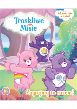 Troskliwe Misie 5 Zagrajmy to razem!