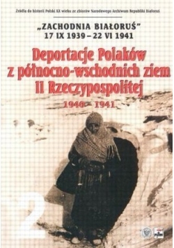 Deportacje Polaków z północno - wschodnich ziem II Rzeczypospolitej 1940 - 1941