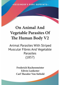 On Animal And Vegetable Parasites Of The Human Body V2