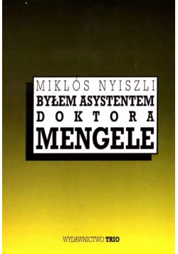 Byłem asystentem doktora Mengele