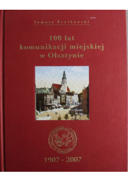 100 lat komunikacji miejskiej w Olsztynie 1907 - 2007