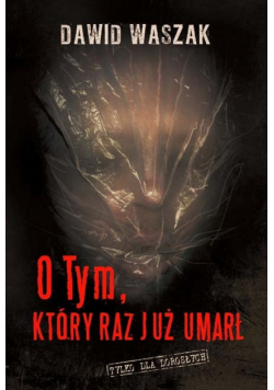 O Tym, który raz już umarł