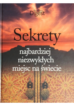Sekrety najbardziej niezwykłych miejsc na świecie