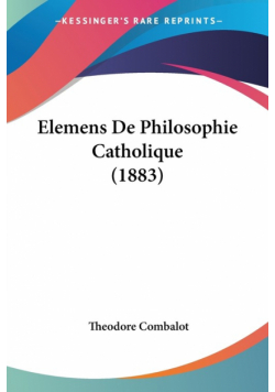 Elemens De Philosophie Catholique (1883)
