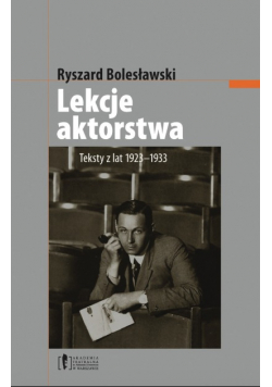 Lekcje aktorstwa teksty z lat 1923 - 1933