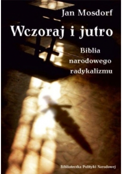 Wczoraj i jutro Biblia narodowego radykalizmu