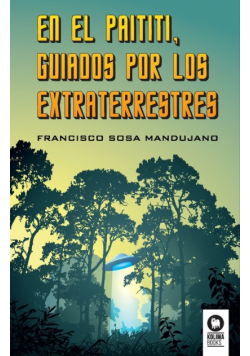 En el Paititi guiados por los extraterrestres