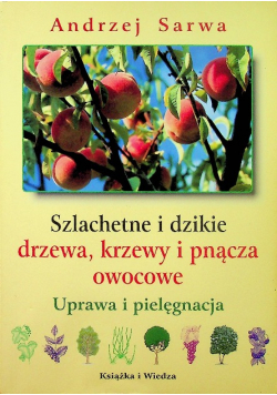 Szlachetne i dzikie drzewa, krzewy i pnącza owocowe