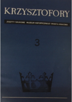 Krzysztofory. Zeszyty naukowe Muzeum Historycznego Miasta Krakowa. 3
