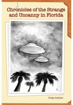 Chronicles of the Strange and Uncanny in Florida