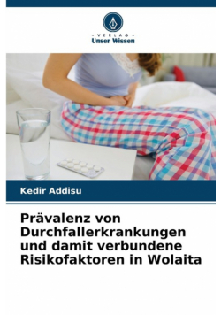 Prävalenz von Durchfallerkrankungen und damit verbundene Risikofaktoren in Wolaita