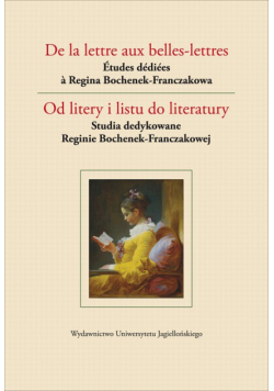 De la lettre aux belles-lettres / Od litery i listu do literatury
