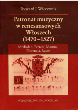 Patronat muzyczny w renesansowych Włoszech 1470-1527