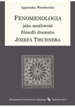 Fenomenologia jako możliwość filozofii dramatu Józefa Tischnera