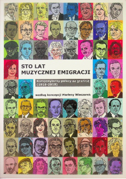 Sto lat muzycznej emigracji kompozytorzy polscy