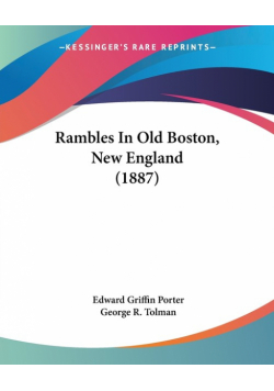 Rambles In Old Boston, New England (1887)
