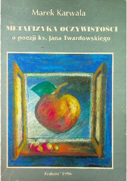 Metafizyka oczywistości poezja Jana Twardowskiego