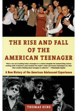 Rise and  Fall of the American Teenager, The