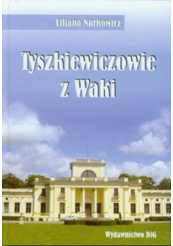 Tyszkiewiczowie z Waki