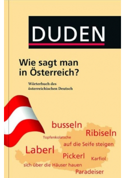 Duden Wie sagt man in Osterreich Worterbuch des osterreichischen Deutsch