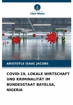 Covid-19, Lokale Wirtschaft Und Kriminalität Im Bundesstaat Bayelsa, Nigeria