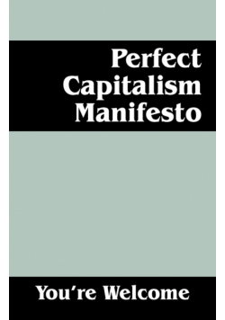 Perfect Capitalism Manifesto