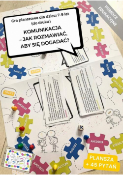 Gra planszowa " Komunikacja - jak rozmawiać, aby się dogadać?" dla dzieci 7-9 lat (do druku). Pomoc edukacyjna
