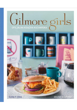 Gilmore Girls. Oficjalna książka kucharska