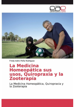 La Medicina Homeopática sus usos, Quiropraxia y la Zooterapía