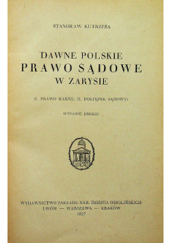 Dawne polskie prawo sądowe w zarysie 1927 r.