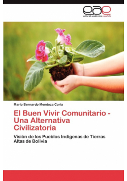 El Buen Vivir Comunitario - Una Alternativa Civilizatoria