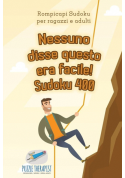 Nessuno disse questo era facile! Sudoku 400 | Rompicapi Sudoku per ragazzi e adulti